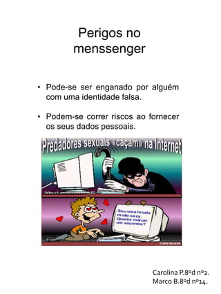 Nem todas as pessoas são que dizem ser(usam identidade falsa)Gonçalo Nº8 8ºDPedro Nº18 8ºD