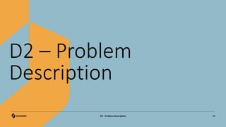 D2 – Problem
Description
17
D2 - Problem Description
 