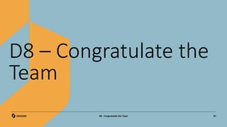 D8 – Congratulate the
Team
87
D8 - Congratulate the Team
 