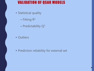 VALIDATION OF QSAR MODELS
• Statistical quality
– Fitting R2
– Predictability Q2
• Outliers
• Prediction reliability for external set
30
 