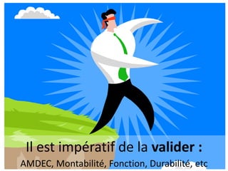 Le choix de la solution se fait en équipe, puis …