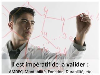 Le choix de la solution se fait en équipe, puis …