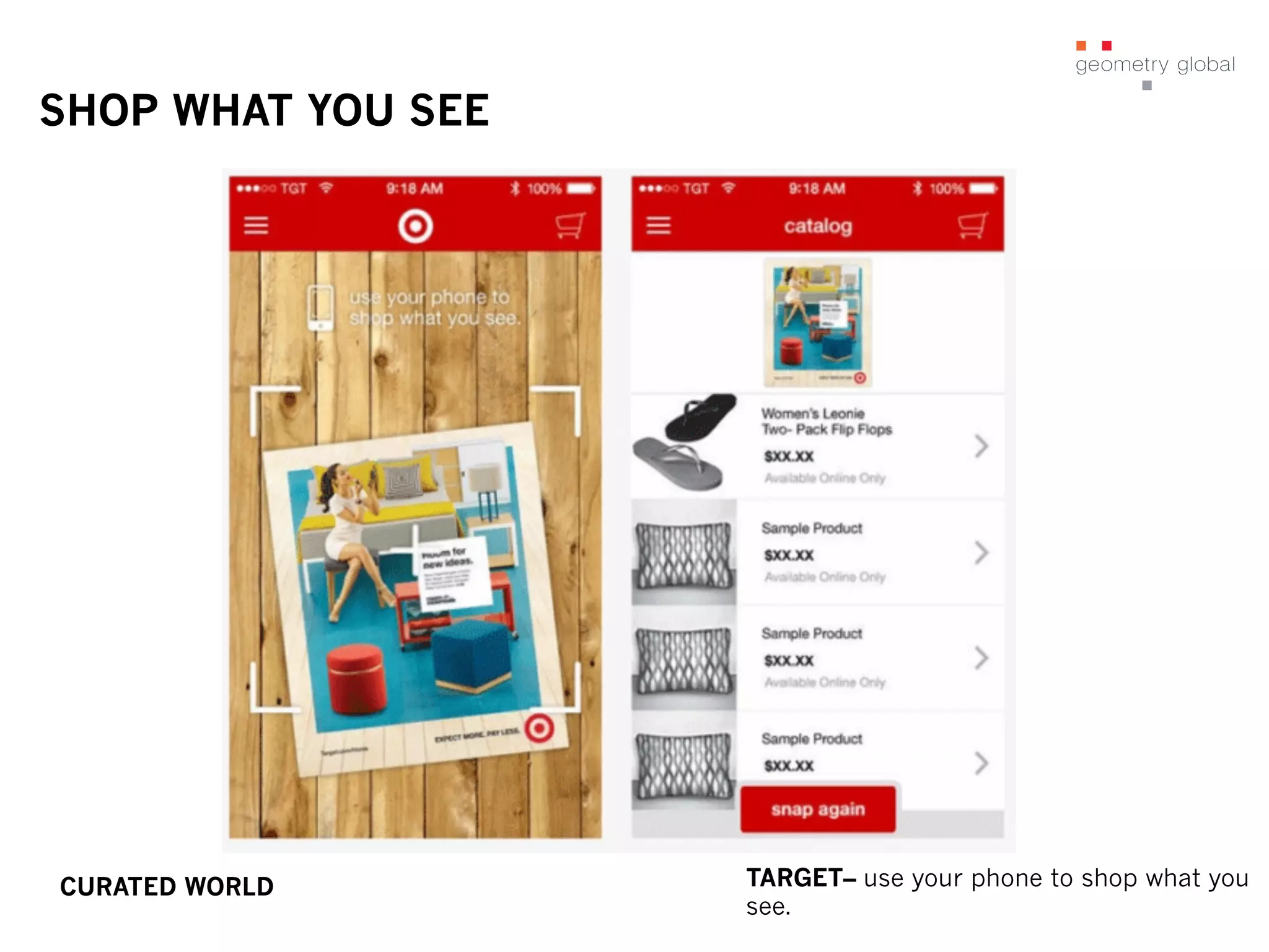 SHOP WHAT YOU SEE
TARGET– use your phone to shop what you
see.
CURATED WORLD
 