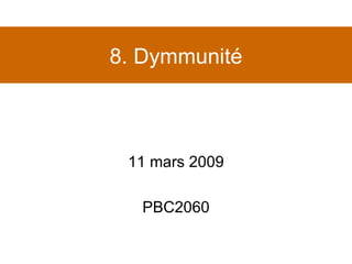 8. Dymmunité 11 mars 2009 PBC2060 