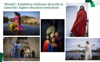 ‘Muintir’: Exhibition celebrates diversity in
Limerick’s higher education institutions
 