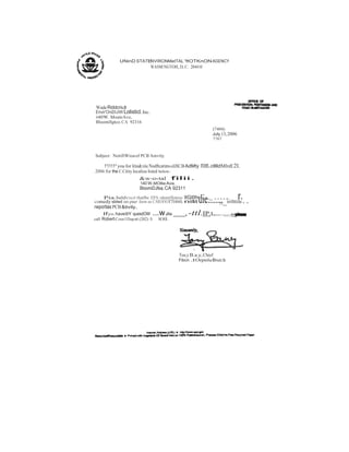 UNinD STATEI:INVIRONMetTAL 'ftOTKnONAGENCY 
WASMINGTOH, D.C. 204410 
die......,,_ 
WadeRiddcriu1 
Envir'OniDIJIWLolisticl.Inc. 
t40W.MoateAve. 
Bloomillgtco.CA 92316 
(7404) 
July 13, 2006 
7767 
Subject: NotifiWioa of PCB Amvity 
1'1111* you for lilin&tile NodftcatimsolJICB AdMty ron.clllldMlrdl 2l. 
2006 for the C.Cility localioa listed below: 
&w-o-tal filii. 
140 W.MOllie Ava. 
BloomiDJfea, CA 92311 
Pia.baldviscd thatlbc EPA tdentiflutioo IIGIIIhr ...,._ ...... r. comedy sbted oo your form as CAROOOI7l460.nilit irilttile.. 
rwportias PCB&tivily. 
Ifyo.have lilY quesdOM ...w.tlla ,-ttl.IP.t.,..........lr 
call Robert Cour1Dapat (202) S lOII. 
Tou;y B.a.y,Chief 
Fibcn .tOrpnlu Bruc:b 
 