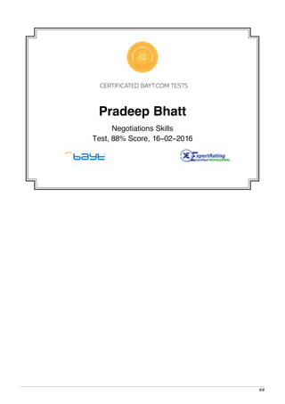 Pradeep Bhatt
Negotiations Skills
Test, 88% Score, 16-02-2016
1/1
 