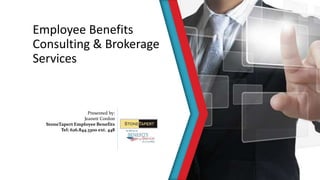 Employee Benefits
Consulting & Brokerage
Services
Presented by:
Jeanett Cordon
StoneTapert Employee Benefits
Tel: 626.844.3300 ext. 448
 