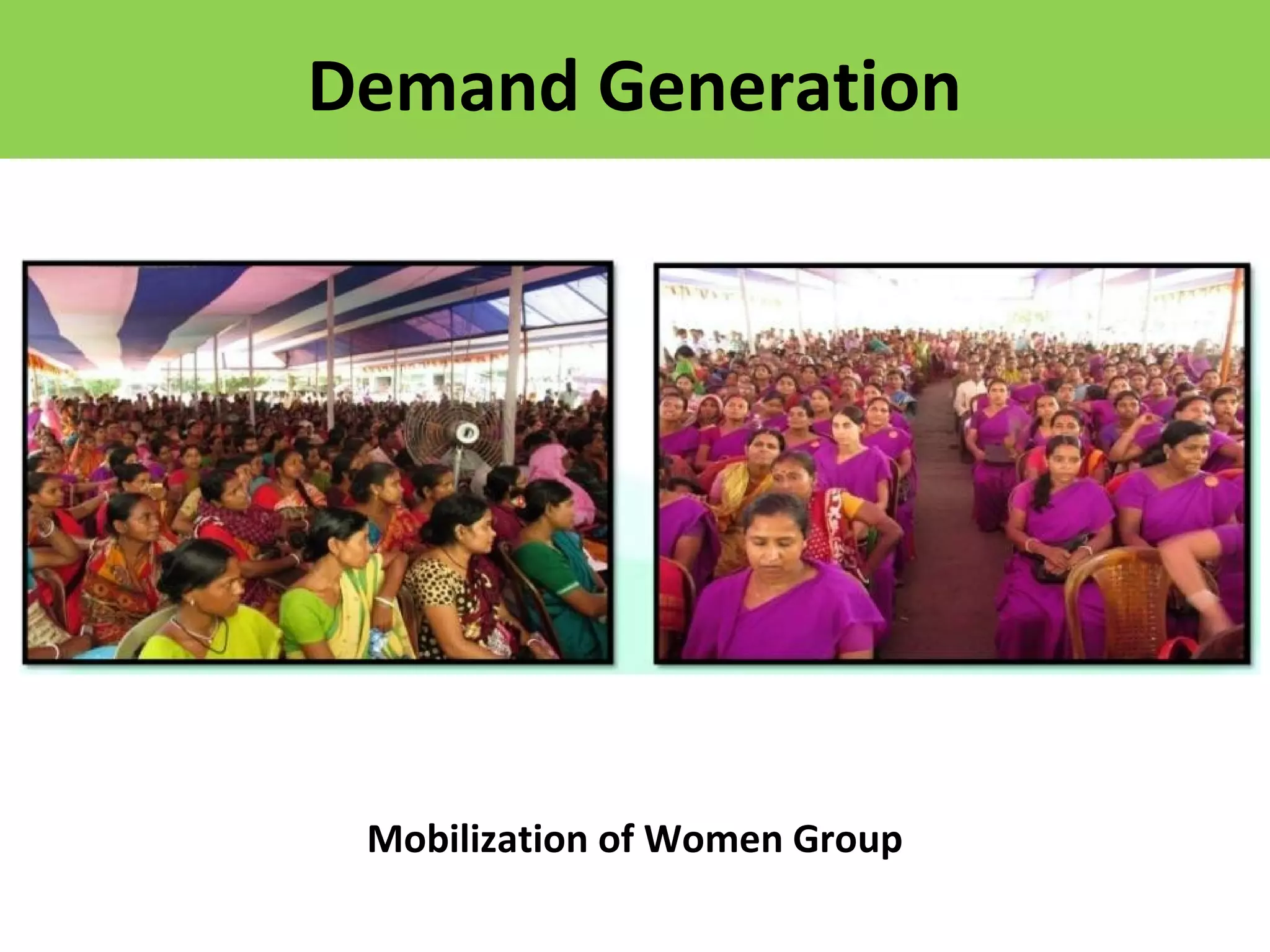 Demand Generation
Mobilization of Women Group
 