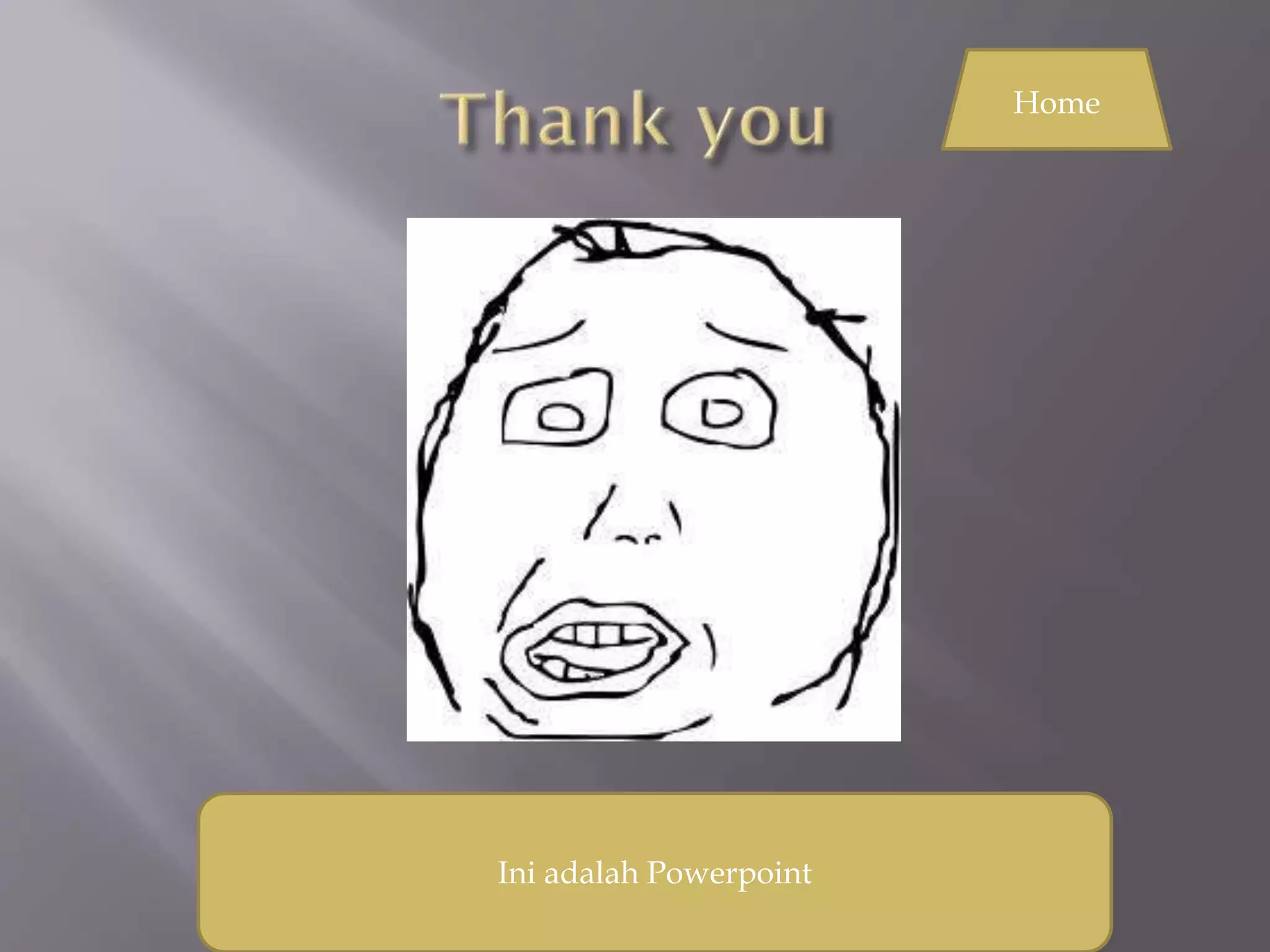 Ini adalah Powerpoint
Home
 