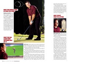 82 B E S T O F G O L F T I P S 2 0 0 9 www.golftipsmag.com
Most golfers feel a little nervous on
the first tee. After all, the first-tee shot
(rightly or wrongly) often sets the tone
for the entire round.
If you’ve been playing well recently,
then you may be excited that you’ll
put together a great round. If you’ve
been playing poorly, you might fear a
bad round. The key is to not feel too
much pressure on your first shot. If
you stripe it down the middle or cold-
top it, your first shot doesn’t deter-
mine whether you’ll shoot 80 or 100.
What determines your success is your
ability to shift your focus from a bunch
of “what ifs” to what is in your con-
trol. Stay focused. Play to your
strengths,eliminate your expectations
of what you think you’ll shoot and de-
velop a plan for the first hole.
With first-tee jitters usually comes
a feeling of discomfort. Change that
through proper breathing and a solid
preshot routine. If it makes you feel
more confident, hit a club (3-wood or
even a hybrid) that’ll have you playing
your second shot from the fairway. GT
body motion allowing them to be con-
sistent on these short shots.
Third,watchtheirroutines.Itmight
seem as though they take forever to hit
a shot, but they stick to a routine in
which they make a decision,set up and
fireaway.Mostaverageplayersjustguess
and rush their shots. Take an extra five
seconds to think before you hit it, and
you’ll notice a huge difference.
HOW TO BEAT
FIRST-TEE JITTERS
Golf is one of the few sports you can watch on television and
imagine hitting the same shots pros do. You might not hit it
as far or as consistently as they do, but you’ve had to get up
and down to salvage a par to beat your buddy.
Watching the best in the world can benefit your game if
you focus on a few key areas.
First, observe their swing tempo. Yes they hit it a mile, but
they look smooth and in control while they’re doing it. The
average player hits it shorter but with more effort and swings
out of balance.
Second, study how pros play around the green.As talented
as they are, they still keep it simple. For example, pros treat
chip shots like putts. They read the slope of the green and
plan for the break. They pick an intermediate target where
they want to land the ball, and then they visualize the ball
rolling into the cup. Their chipping motion has very little
Ideallyyoushouldn’t“think”
about anything when you
swing. I suggest you “picture”
or“visualize”or“imagine”your
target, but most golfers have a
hard time doing that.
Don’t use technical swing
thoughts like,“my right elbow
should point down at the top
of my swing.” This disrupts
yourflowanddisconnectsyou
from your target. If you have
trouble picturing your target,
use swing thoughts that focus
on tempo, balance or finish.
Keep your thoughts simple
and tailor them so you can
swing through the ball.
WHAT YOU SHOULD THINK
OF WHEN YOU SWING
WHAT YOU CAN
LEARN FROM
WATCHING GOLF
ON TV
 