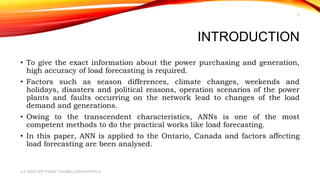INTRODUCTION
• To give the exact information about the power purchasing and generation,
high accuracy of load forecasting ...