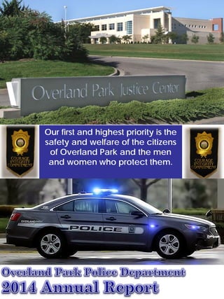 Our first and highest priority is the
safety and welfare of the citizens
of Overland Park and the men
and women who protect them.
 