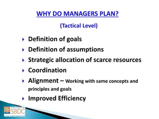  Definition of goals
 Definition of assumptions
 Strategic allocation of scarce resources
 Coordination
 Alignment – Working with same concepts and
principles and goals
 Improved Efficiency
 