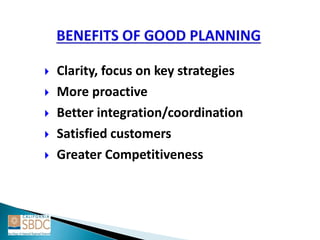  Clarity, focus on key strategies
 More proactive
 Better integration/coordination
 Satisfied customers
 Greater Competitiveness
 