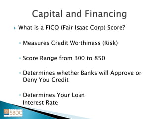  What is a FICO (Fair Isaac Corp) Score?
◦ Measures Credit Worthiness (Risk)
◦ Score Range from 300 to 850
◦ Determines whether Banks will Approve or
Deny You Credit
◦ Determines Your Loan
Interest Rate
 