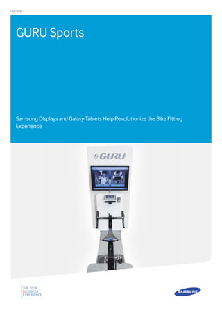Case Study
GURU Sports
Samsung Displays and Galaxy Tablets Help Revolutionize the Bike Fitting
Experience
 