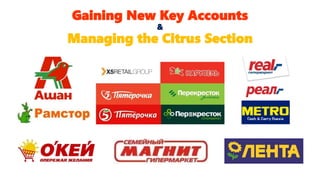 Gaining New Key Accounts
&
Managing the Citrus Section
 