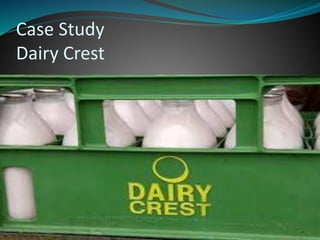 Case Study
Dairy Crest
 