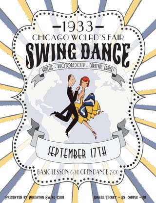 Dancing ~ Photobooth ~ Carnival Games!
Presented by Wheaton Swing Club Single Ticket - $5 couple - $8
1933CHICAGO WOLRD’S FAIR
SEPTEMBER 17TH
BASICLESSON:6:30OPENDANCE:7:00
 