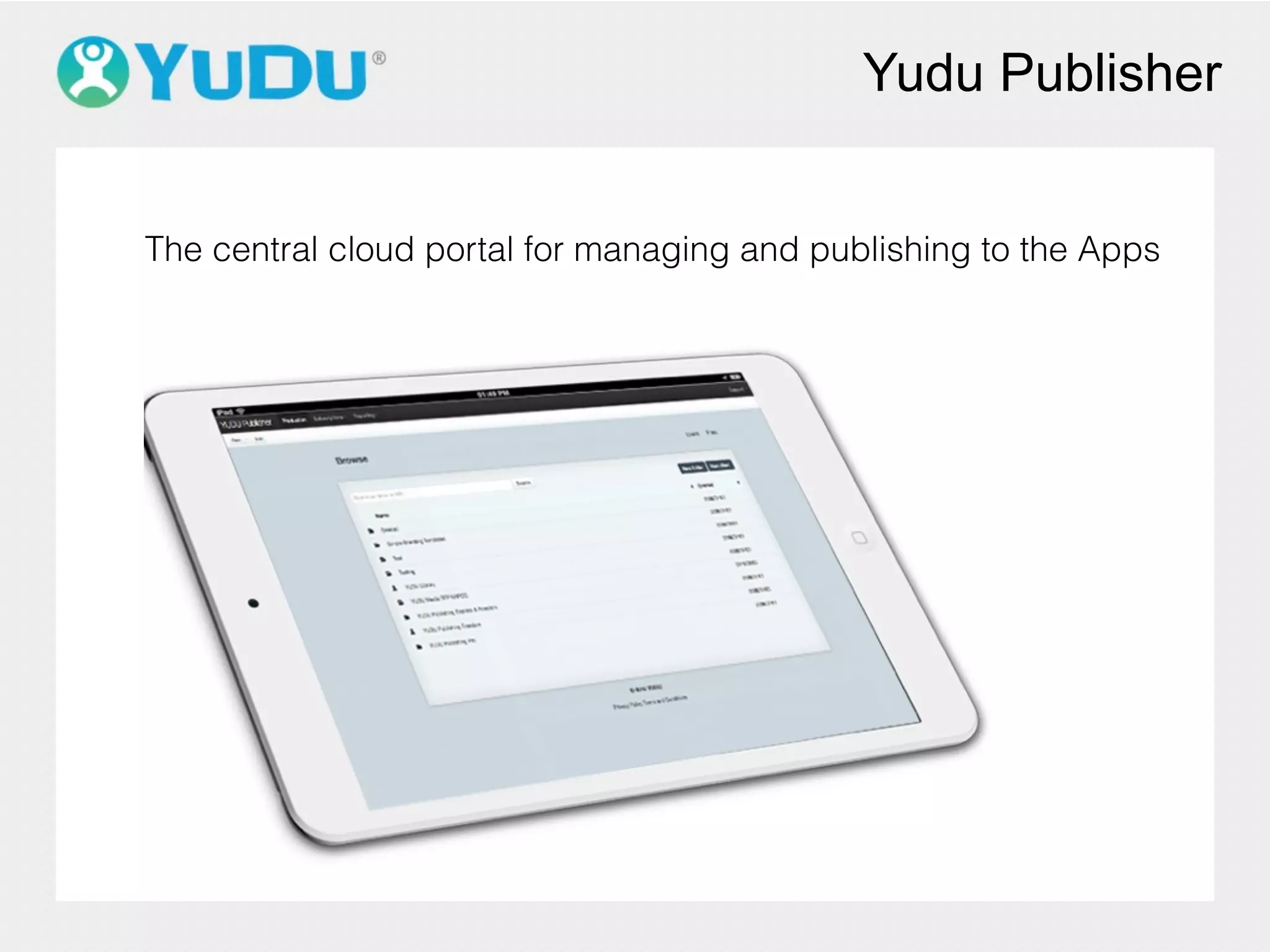 Yudu Publisher
The central cloud portal for managing and publishing to the Apps
 