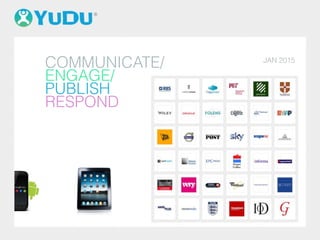 JAN 2015
COMMUNICATE/ 
ENGAGE/ 
PUBLISH
RESPOND
 