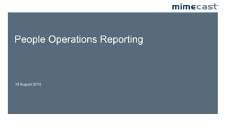 People Operations Reporting
18 August 2014
 