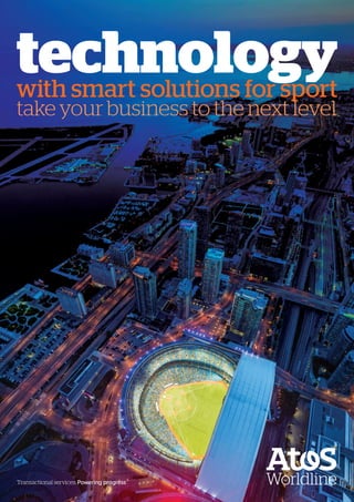 Transactional services. Powering progress
technologywith smart solutions for sport
take your business to the next level
 