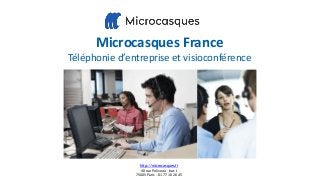 Microcasques France
Téléphonie d’entreprise et visioconférence
http://microcasques.fr
40 rue Poliveau - bat. J
75005 Paris - 01 77 10 26 45
 