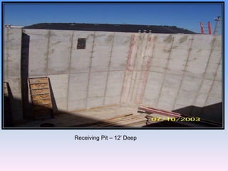 Receiving Pit – 12’ Deep
 