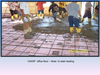 UWGP office floor – Note: In-slab heating
 