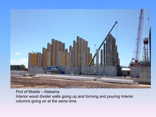 Port of Mobile – Alabama
Interior wood divider walls going up and forming and pouring Interior
columns going on at the same time.
 