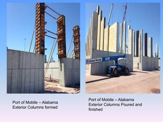 Port of Mobile – Alabama
Exterior Columns formed
Port of Mobile – Alabama
Exterior Columns Poured and
finished
 