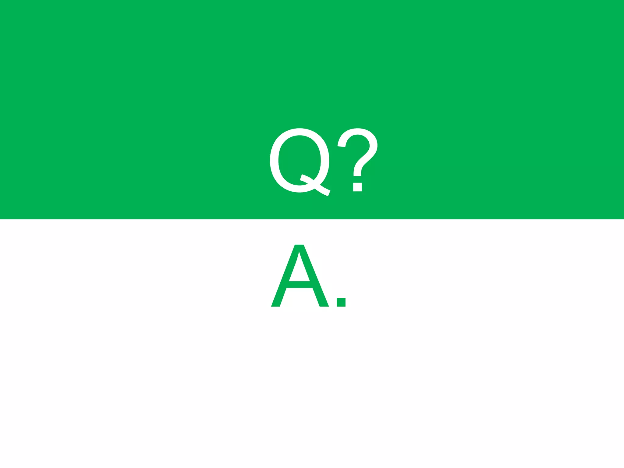 Q?
A.
 