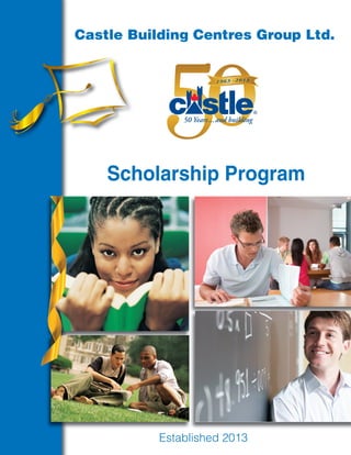 Castle Building Centres Group Ltd.
Scholarship Program
Established 2013
 