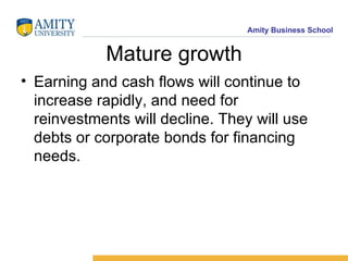 Mature growth <ul><li>Earning and cash flows will continue to increase rapidly, and need for reinvestments will decline. T...