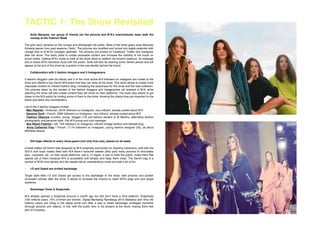 TACTIC 1: The Show Revisited
! Soﬁa Marques, her group of friends (on the picture) and M’A’s interns/studio team walk the
runway at the Fashion Week!
!The girls carry cameras on the runway and photograph the public. Most of the show-goers wear Marques
Almeida pieces from past seasons (Tank). The pictures are modiﬁed and turned into digital polaroids with
vintage look to ﬁt M’A’s nostalgic aesthetic. The pictures are posted on Facebook, Twitter and Instagram
after the show. This tactic allow to create shareable content and increase the visibility of the brand on
social media. Getting M’A’s muse to walk at the show allow to reafﬁrm the brand’s essence, its message
and to share M’A’s secretive muse with the public. Soﬁa will also be wearing iconic Denim pieces and will
appear at the end of the show as a symbol of the real identity behind the brand. !
! Collaboration with 5 fashion bloggers and 5 Instagramers !
!5 fashion bloggers (see list below) and 5 of the most active M’A followers on Instagram are invited to the
show and offered a key Denim M’A piece that they can wear at the show. This tactic allows to create more
shareable content on inﬂuent fashion blog, increasing the awareness for the show and the new collection.
The pictures taken by the models of the fashion bloggers and Instagramers (all dressed in M’A) while
watching the show will also create content they will share on their platforms. The tactic also allows to get
closer to the M’A public by inviting some of them to the show, showing the clients they are important to the
brand and taken into consideration. !
!List of the 5 fashion bloggers invited:!
- Man Repeller / American, 831K followers on Instagram, very inﬂuent, already posted about M’A!
- Garance Doré / French, 309K followers on Instagram, very inﬂuent, already posted about M’A!
- Fashion Obscura /London, young blogger (19) and fashion student at St Martins, alternative fashion
photography and personal style. Fits M’A young and cool message.!
- She Wears Fashion / UK, 72K followers on Instagram, inﬂuent vintage fashion and lifestyle blog.!
- Anne Catherine Frey / French, 17,1K followers on Instagram, young fashion designer (20), all about
effortless beauty. !
! !Gift bags offered to every show-goers (not only ﬁrst row), placed on all seats!
!Limited edition all Denim tote designed by M’A (originally exclusively for Opening Ceremony, sold with the
S/S15 look book inside) ﬁlled with M’A team’s favourite sweets (they post many pictures of chocolates
bars, cupcakes, etc. on their social platforms, see p.11) Again, a way to treat the public, make them feel
special (all of them because M’A is accessible and simple) and keep them close. The Denim bag is a
symbol of M’A’s true identity and the sweets set an unpretentious mood and add a bit of fun. !
!i-D and Dazed are invited backstage!
!Target style titles i-D and Dazed get access to the backstage of the show, take pictures and publish
consistent articles after the show. It allows to increase the chance to reach M’A’s edgy and cool target
audience. !
! Backstage Vines & Snapchats!
!M’A already opened a Snapchat account a month ago but still don’t have a Vine platform. Snapchats
(100 millions users, 70% of which are women, Digital Marketing Ramblings 2015 Statistics) and Vine (40
millions users) are rising in the digital world and offer a way to share backstage privileged moments
(through pictures and videos), in live, with the public who is not present at the show, making them feel
part of it anyway.!
!
 