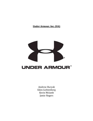 Under Armour, Inc. (UA)
Andrew Buryak
Eden Lichtenberg
Kevin Mclamb
Jamie Rogers
 