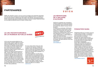 2015
2015
18 19
mx3.ch est la plus grande plateforme musi-
cale de Suisse. Lancée en 2006 par le service
public et externalisée en 2009, mx3 compte
aujourd’hui 22’000 artistes dont les morceaux
et les vidéos sont diffusés quotidiennement
sur 9 chaînes radio et deux chaînes TV. En
2014 mx3.ch est devenue la plateforme
officielle des vidéos musicales suisses pour la
télévision suisse SRF zwei.
Créée par les chaînes de radio jeunes de la
SSR : Couleur3, SRF3, Rete Tre, SRF Virus
et Radio Rumantsch, mx3 est la réponse au
changement des habitudes du public dans
l’écoute et l’utilisation communautaire de la
musique. Dès 2006 mx3 est vite devenue la
plateforme de référence de la musique suisse
avec aujourd’hui encore 10 nouveaux groupes
inscrits chaque jour, 80’000 titres musicaux
(un nouveau single toutes les 30 min.) dont
plus de 4 000 titres joués sur les radios et plus
de 5’000 visites quotidiennes.
Sur mx3, chaque artiste suisse peut créer
un profil pour son groupe, y charger de la
musique, une bio, des dates de concerts,
entrer en contact avec les professionnels, son
public et bien sûr être repéré par les radios. Ils
peuvent tous être écoutés et partagés sur un
poste fixe ou mobile.
mx3 propose également une liste exhaus-
tive des concerts sur les scènes de toute la
Suisse. Normal, les programmateurs des fes-
tivals et clubs suisses et étrangers n’ont pas
attendu pour eux aussi faire leurs emplettes
sur mx3.ch. Pratique pour trouver un groupe
par style et par région, le player mx3 est
devenu le camarade de nombreux program-
mateurs de salles d’ici et d’ailleurs.
www.mx3.ch
SWISS LIVE TALENTS n’aurait pu voir le jour sans les synergies et les partenariats développés
avec trois des acteurs principaux de la musique suisse: la plateforme mx3.ch, un carrefour où
se rencontrent musiciens, professionnels, fans, labels, clubs, festivals, associations et radios,
SUISA, coopérative des auteurs et éditeurs de musique, et last but not least FONDATION SUISA
qui encourage par différentes actions la création musicale suisse.
SUISA est la coopérative des compositeurs,
paroliers et éditeurs de musique de Suisse et
du Liechtenstein. Parmi ses 34 000 membres,
elle compte des créateurs musicaux de tous
les genres.
En Suisse et au Liechtenstein, SUISA repré-
sente le répertoire musical de deux millions
d’auteurs du monde entier. Elle octroie des
licences pour l’utilisation de ce répertoire
mondial à plus de 90 000 clients. Avec environ
200 collaborateurs à Zurich, Lausanne et
Lugano, SUISA réalise un chiffre d’affaires de
plus de 150 millions de francs.
Organisation à but non lucratif, elle répartit les
revenus de licences aux auteurs et éditeurs
de musique, cela après déduction de ses frais
d’administration.
www.suisa.ch
www.suisablog.ch
FONDATION SUISA est la Fondation reconnue
d’utilité publique de SUISA - la coopérative
suisse des auteurs et éditeurs de musique -
pour la promotion à la musique.
Elle reçoit ses moyens financiers d’une
attribution annuelle de SUISA correspondant
à 2,5% des recettes des droits d’exécution
et d’émission perçus en Suisse et dans la
Principauté du Liechtenstein.
Depuis 1989, la FONDATION SUISA en-
courage des projets de compositrices et
compositeurs ainsi que les activités de
maisons d’édition musicale en lien avec la
création musicale de notre temps dans toute
sa diversité. Elle décerne des prix et octroie
des contributions financières à des projets de
compositeur et compositrice en résidence. Il
relève également de sa compétence de mener
des actions de promotion pour la musique
suisse, tant à l’échelle nationale qu’interna-
tionale, notamment par la mise en place de
stands dans les salons européens dédiés à la
musique.
www.fondation-suisa.ch
portail de la musique suisse
PARTENAIRES
LE LIEU INCONTOURNABLE
DE LA MUSIQUE ACTUELLE SUISSE
UN RÉPERTOIRE
DE 2 MILLIONS
D’AUTEURS
FONDATION SUISA
 