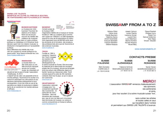 2015
2015
20 21
SUISSE
ITALIENNE
Matt Zschokke
matt@mxlab.ch
+41 78 615 50 83 
SUISSE
ALÉMANIQUE
Fabienne Schmuki
fabienne@swisslivetalents.ch
+41 78 817 61 01
SUISSE
ROMANDE
Sandy Clavien
sandy@swisslivetalents.ch
+ 41 79 372 68 14
SWISSAMP FROM A TO Z
CONTACTS PRESSE
MUSIKSCHAFFENDE
La musique est notre
business ! Favoriser les
relations et le réseau !
Notre but est de pro-
mouvoir les intérêts des
créateurs de musiques
actuelles en Suisse dans un cadre juridique,
politique ou médiatique, et d’influencer toute
décision ayant trait à la création musicale, la
distribution d’enregistrements et l’accessibilité
publique.
Nous défendons les intérêts des musi-
cien-ne-s auprès du monde politique et du
grand public. Nous faisons entendre leur voix.
www.musikschaffende.ch
INDIESUISSE
La Suisse étant l’un
des rares pays où une
telle structure manquait
encore sur la scène
locale; les initiant(e)s ont
décidé de faire le pas et fonder l’association
“IndieSuisse„ fin 2014.
L’objectif est de créer une passerelle entre le
monde politique, l’économie et le soutien à la
culture en participant aux discussions et aux
décisions pertinentes politiquement et éco-
nomiquement, d’une voix forte et unie et de
permettre aux labels et producteurs indépen-
dants de se coordonner de manière sérieuse
et efficace.
www.indiesuisse.ch
MUSIKRAT
Conseil suisse de
la musique CSM :
Organisation faîtière de la musique en Suisse
fondée en 1964 sur l'initiative de la commis-
sion suisse de l'UNESCO, le CSM représente
aujourd'hui plus de 50 associations et institu-
tions regroupant plus de 600'000 actifs dans
les domaines de la formation, des amateurs,
des professionnels ainsi que de l'économie et
des sciences musicales.
www.musikrat.ch
TROCK
Fondée en 1994 à
Lausanne, l’associa-
tion TrocK s’engage
de manière indé-
pendante pour le
développement de
la scène musicale en Suisse. Elle encourage
la créativité par la découverte de nouveaux
projets liés à la musique, stimule les échanges
entre les acteurs des différentes régions et
facilite l’accès aux ressources utiles. TrocK
compte aujourd’hui près de 250 membres
cotisants dans tout le pays, ce qui lui assure
son autonomie.
www.trock.ch
HELVETIAROCKT
l'association nationale
s’engage pour l’ac-
croissement significatif
des musiciennes - en
particulier les instru-
mentistes - dans les
domaines des musiques
jazz, pop et rock car elles sont minoritaires
dans les écoles de musique, sur scène et
comme compositrices en Suisse et ailleurs.
www.helvetiarockt.ch
SWISS LIVE TALENTS
BÉNÉFICIE EN OUTRE DU PRÉCIEUX SOUTIEN
DE PARTENAIRES INSTITUTIONNELS ET PRIVÉS :
MERCI !
L’association SWISSAMP remercie chaleureusement:
ses sponsors,
ses partenaires
et amis,
pour leur soutien à la scène musicale suisse ‘live’,
sans oublier les artistes
et toutes celles et ceux
qui travaillent dans l’ombre
et permettent aux SWISS LIVE TALENTS d’avancer.
Adriano Pitteri
Celine Grotz
Claude Baumann
Delphine Garcia
Donat Grossrieder
François Benedetti
François Moreillon
Gilliane Rosazza
Joseph Carlucci
Lauren Pasche
Laurence Vinclair
Laurent Kern
Luca Delachaux
Marina Pavillard
Nicolas Rosazza
Nicole Beky
Pascal Roetheli
Philippe Cornu
Robert Fox
Samuel Vuillermoz
Sara Tappy
Vincent Steudler
	
www.swisslivetalents.ch
 