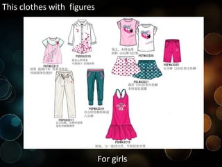 This clothes with figures
For girls
 