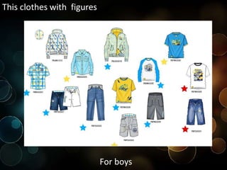This clothes with figures
For boys
 