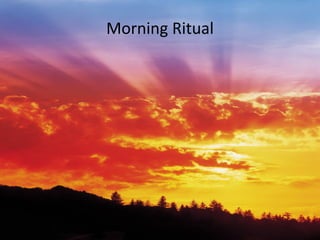 Morning Ritual
 