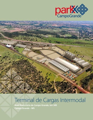 Terminal de Cargas Intermodal
Anel Rodoviário de Campo Grande, km 349
Campo Grande - MS
 