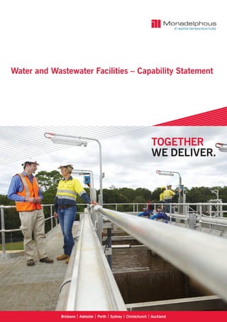 TOGETHER
WE DELIVER.
Water and Wastewater Facilities – Capability Statement
Brisbane | Adelaide | Perth | Sydney | Christchurch | Auckland
 