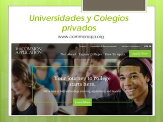 Universidades y Colegios
privados
www.commonapp.org
 