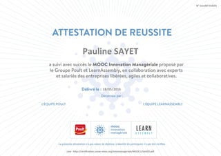 Pauline SAYET
Lien : http://certification.unow-mooc.org/Innomanageriale/MOOC1/5AAD5.pdf
N° InnoM-5AAD5
18/05/2016
 