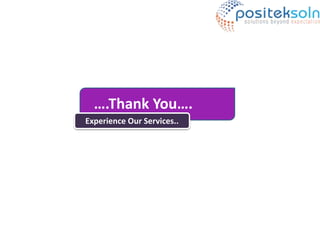 Experience Our Services..
….Thank You….
 