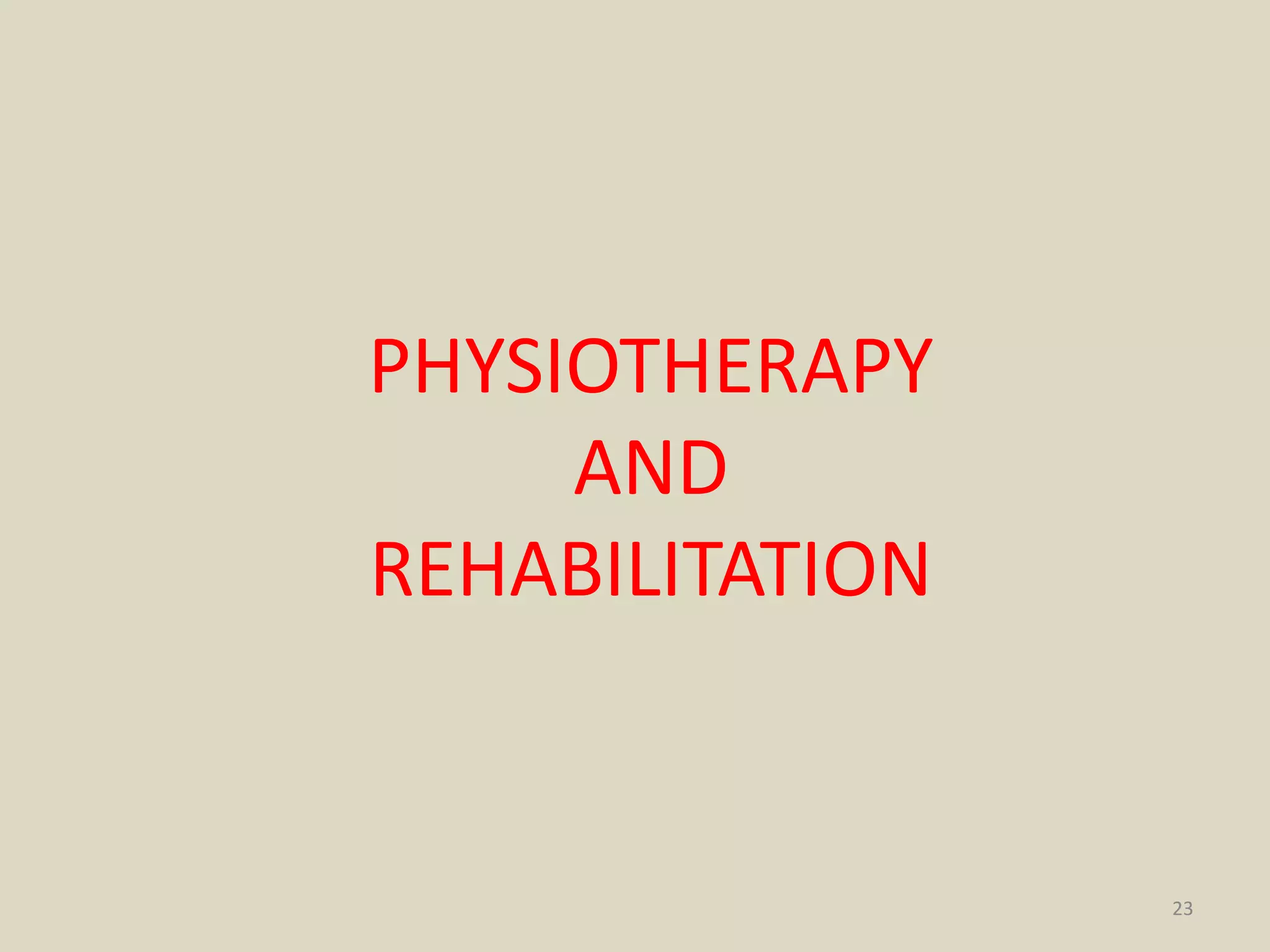 23
PHYSIOTHERAPY
AND
REHABILITATION
 