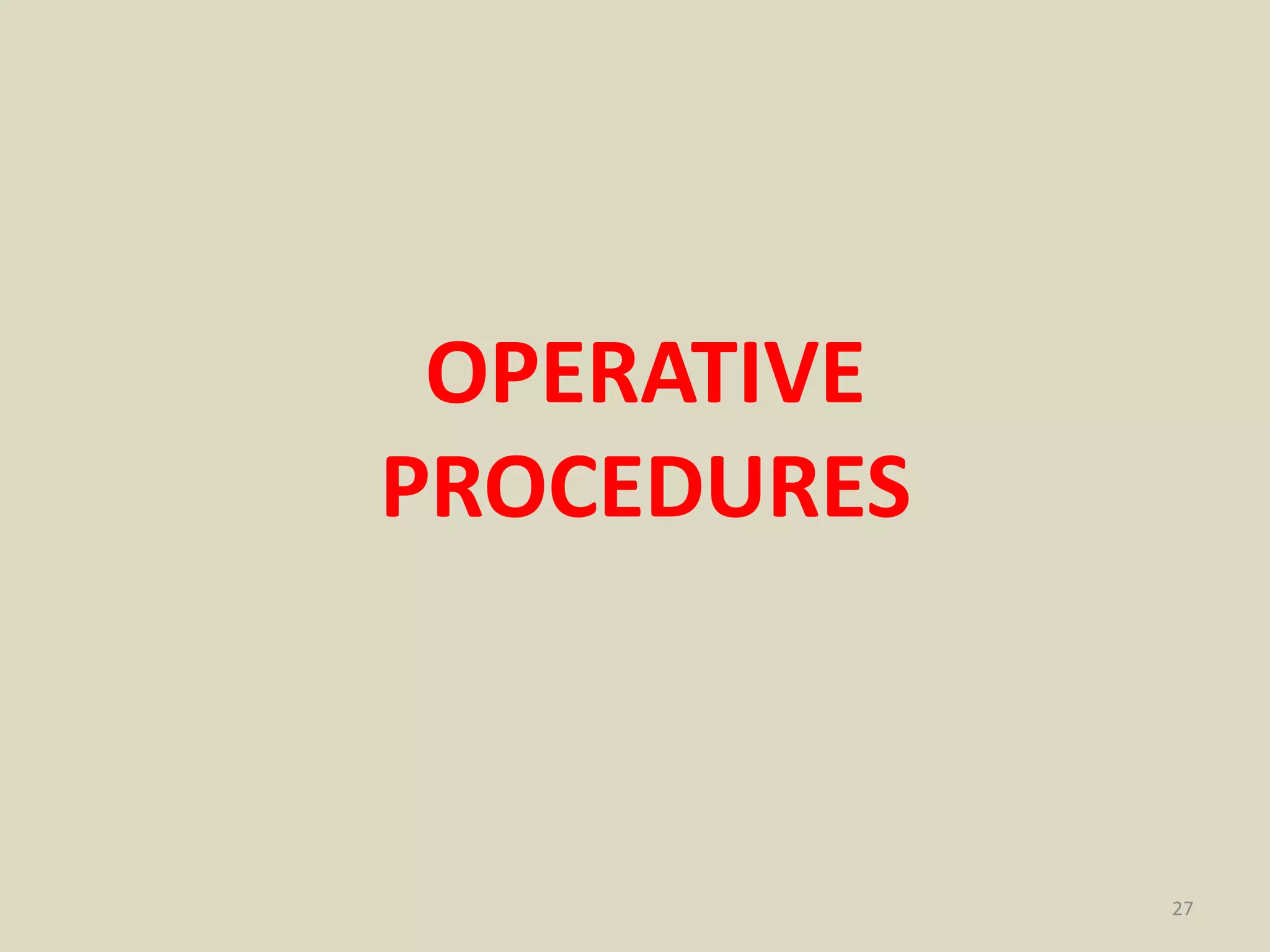 27
OPERATIVE
PROCEDURES
 